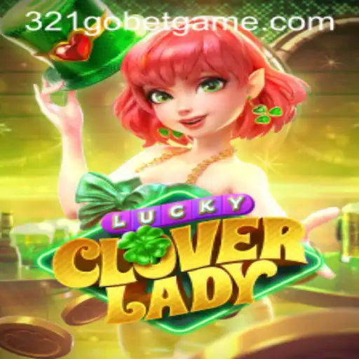 Exploring the Thrills of LuckyCloverLady Game with 321GOBET
