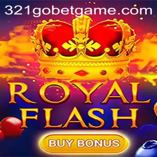 Discover the Thrills of RoyalFlashBuyBonus with 321GOBET